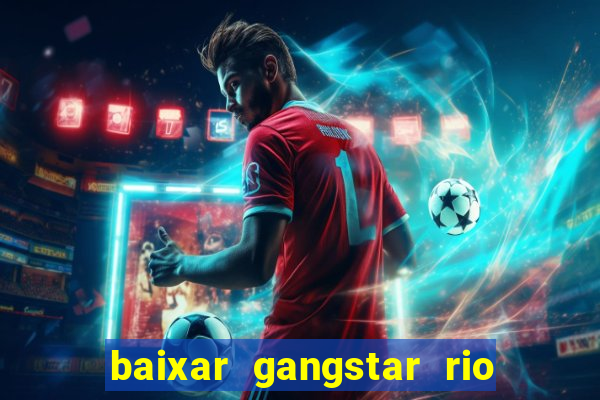 baixar gangstar rio cidade dos santos java